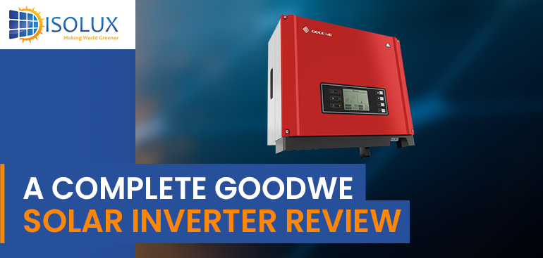 A Complete GoodWe Solar Inverter Review | GoodWe Inverter