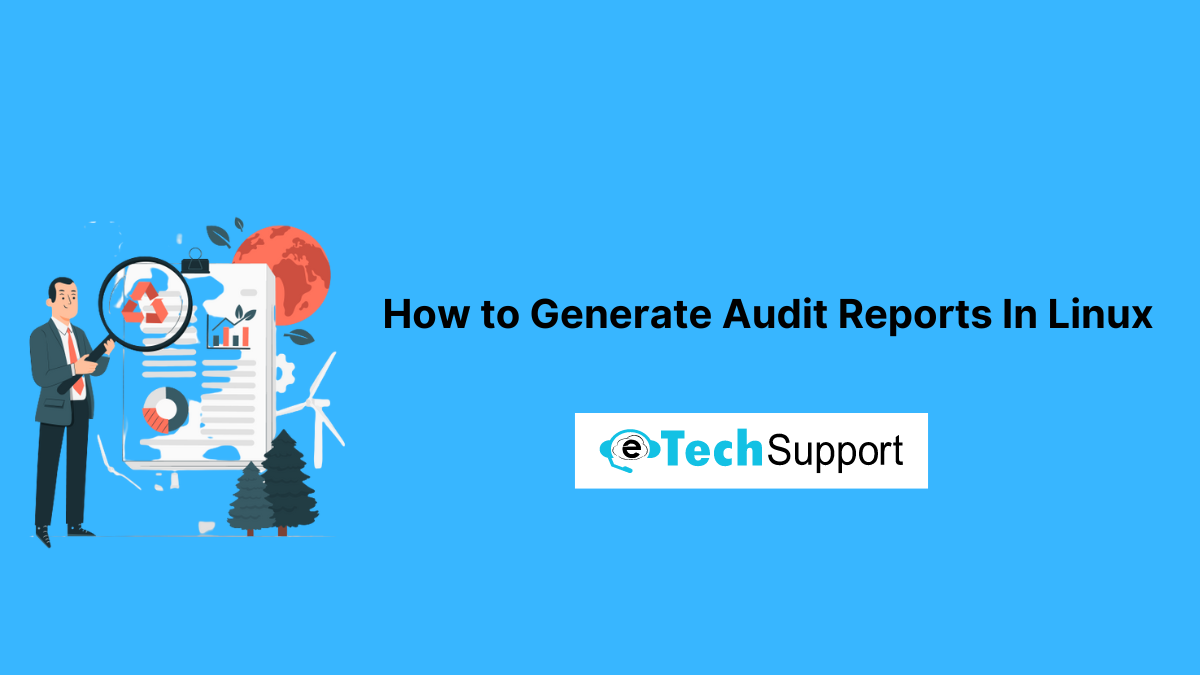 How to Generate Audit Reports In Linux