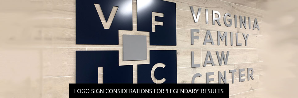 Logo Sign Considerations for 'Legendary' Results | Legendary Signs