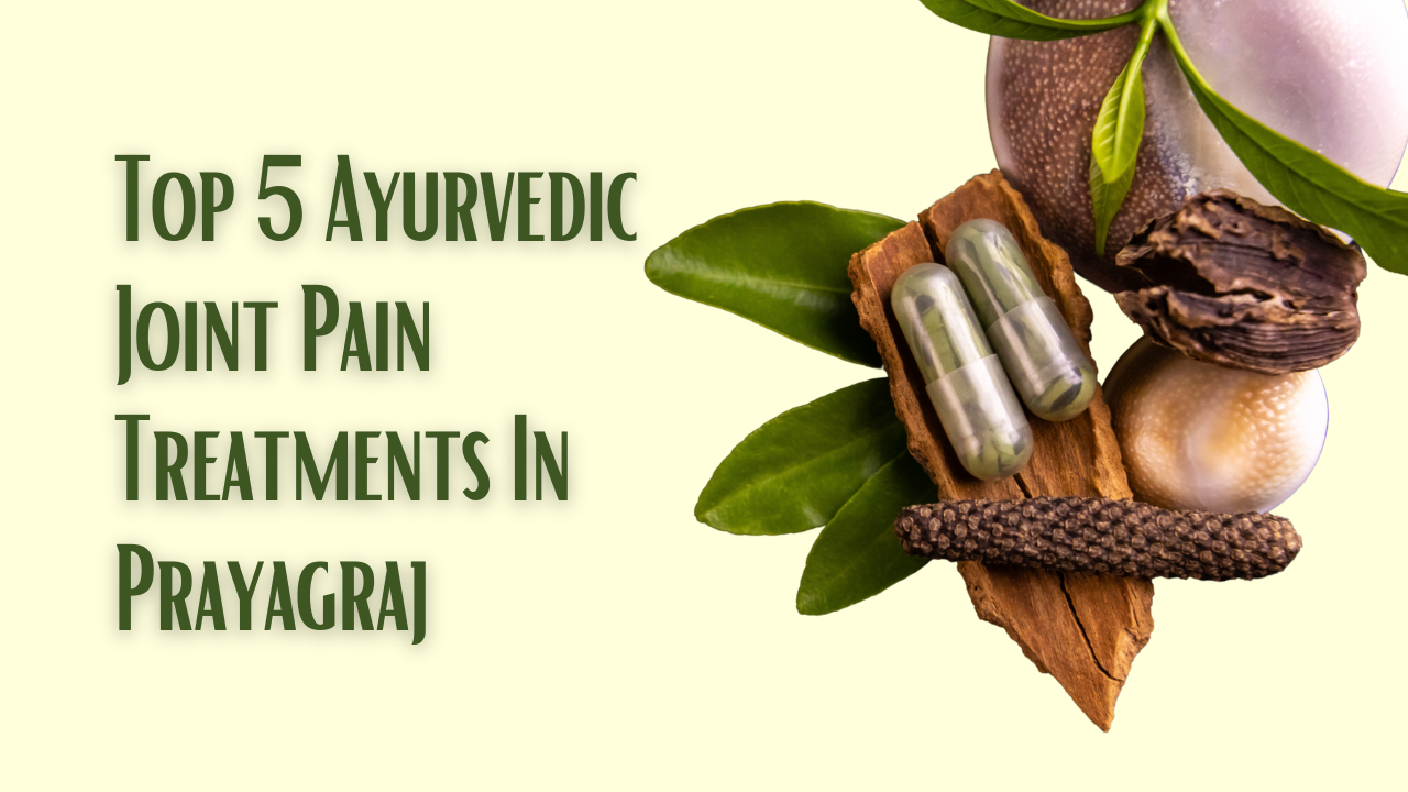 Top 5 Ayurvedic Joint Pain Treatments In Prayagraj | Prakrtiveda