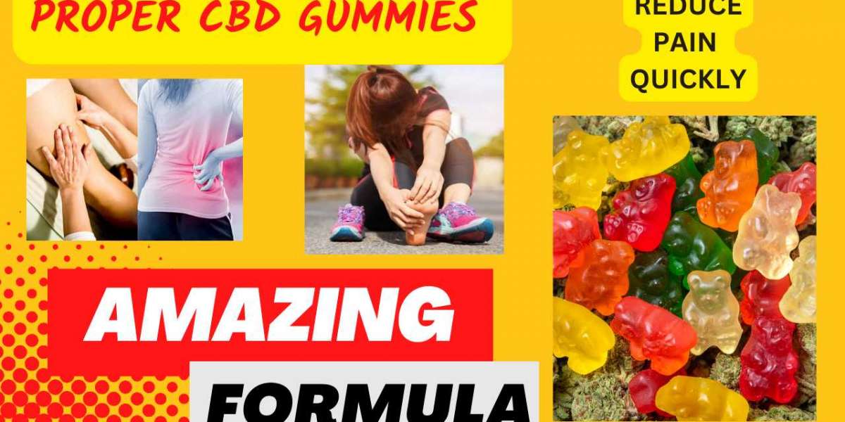 Proper CBD Gummies *High Quality* Excellent Source, Fight With Pain & Anxiety & Stress!