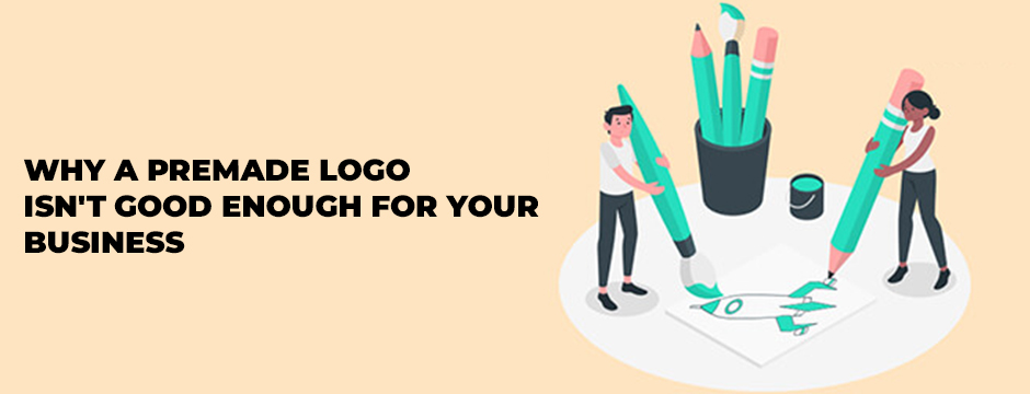 Why Premade Logo isn't enough for your business