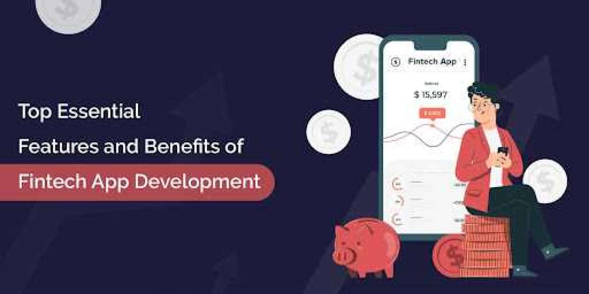 Top Essential Features and Benefits of Fintech App Development