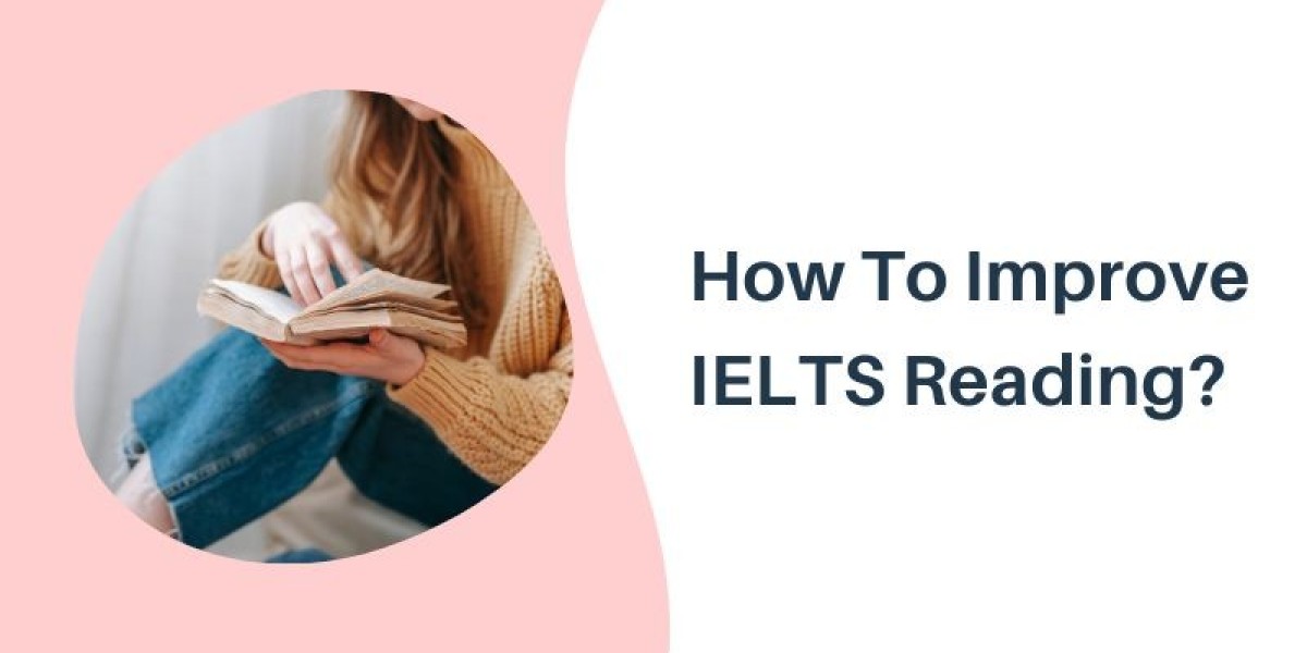 How To Improve IELTS Reading