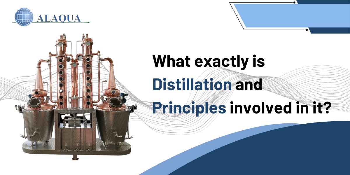 What exactly is Distillation and Principles involved in it?