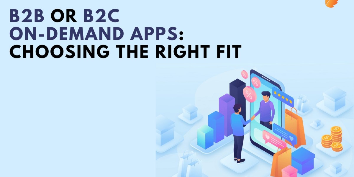 B2B or B2C On-Demand Apps: Choosing the Right Fit