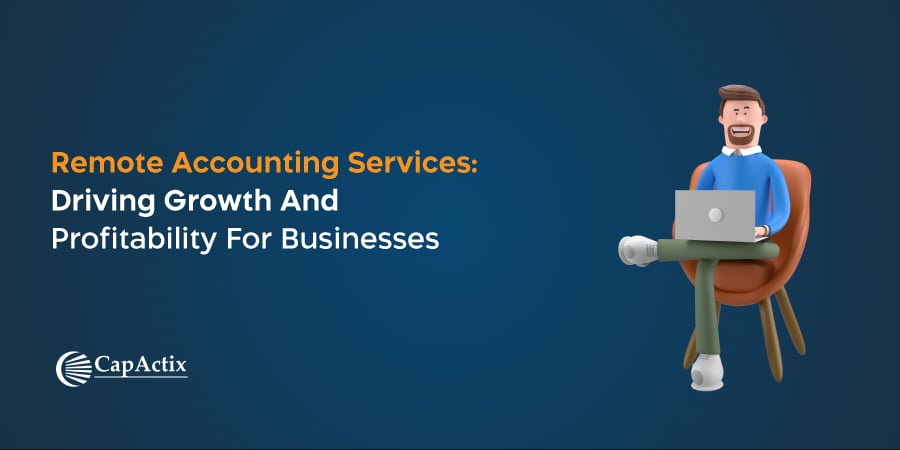 Remote Accounting Services: Driving Growth and Profitability for Businesses - CapActix
