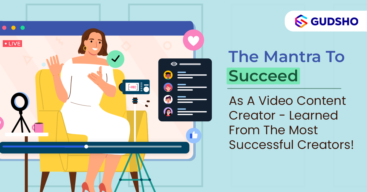 The Mantra To Succeed As A Video Content Creator - Learned From The Most Successful Creators! - GudSho