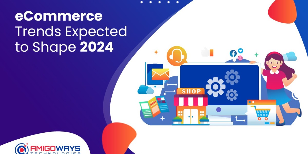 Ecommerce Trends Expected To Shape In 2024 - Amigoways
