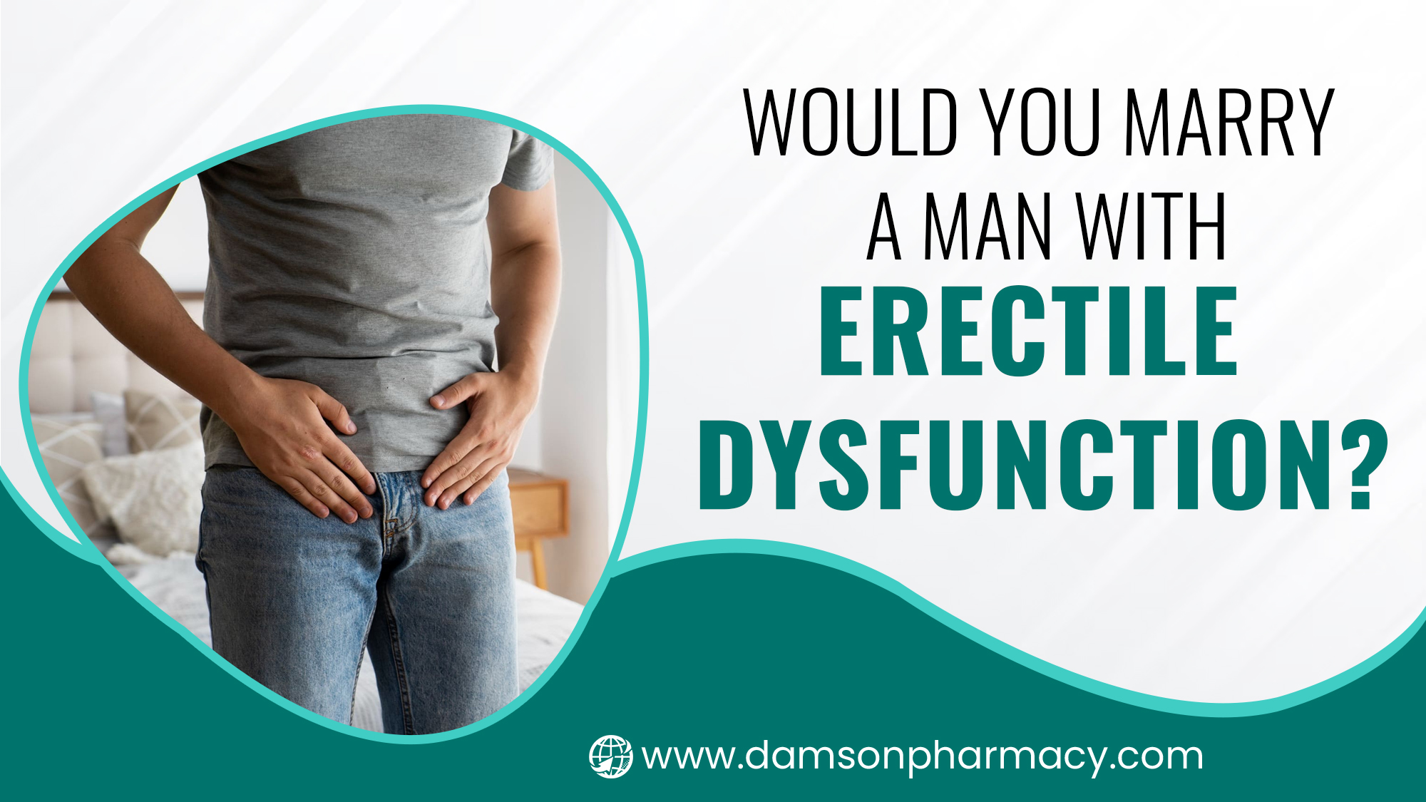 Would You Marry A Man With Erectile Dysfunction? - Damson Pharmacy