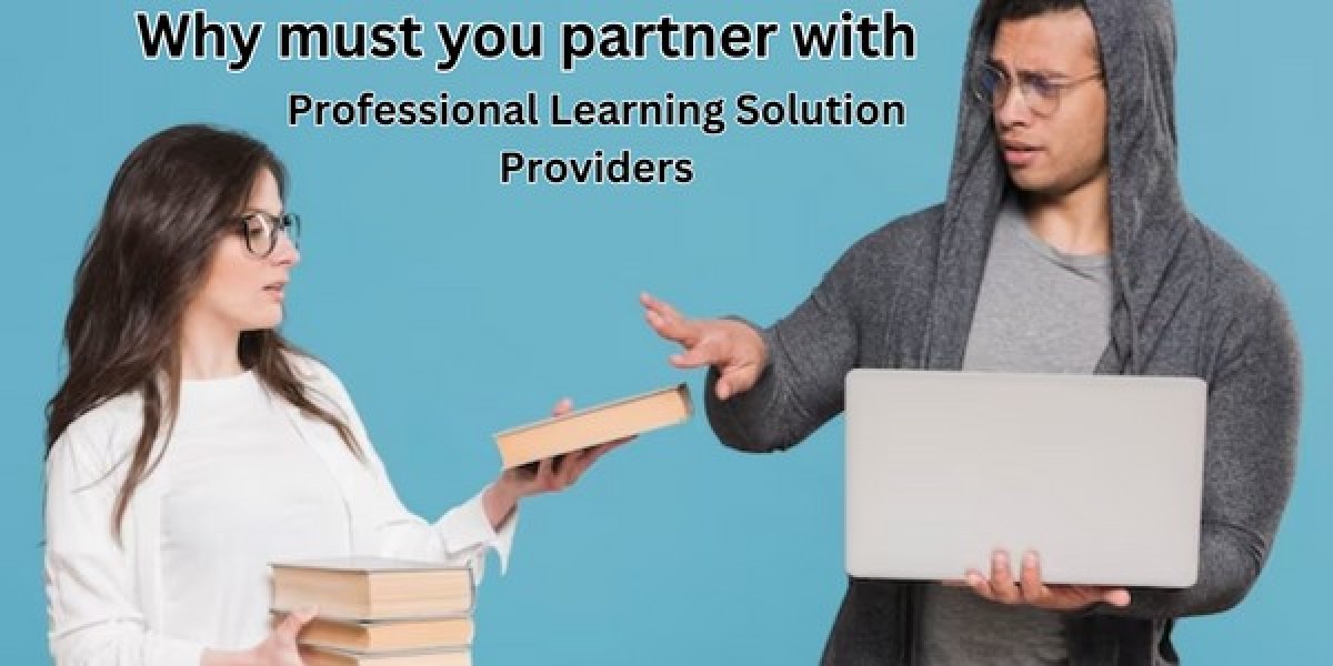 Why Must You Partner With Professional Learning Solution Providers