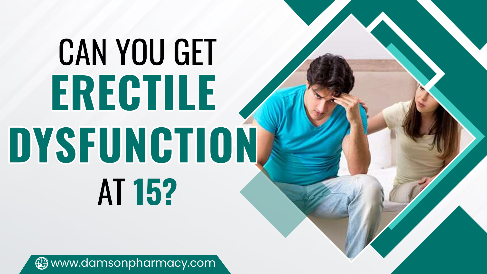 Can You Get Erectile Dysfunction at 15? - Damson Pharmacy
