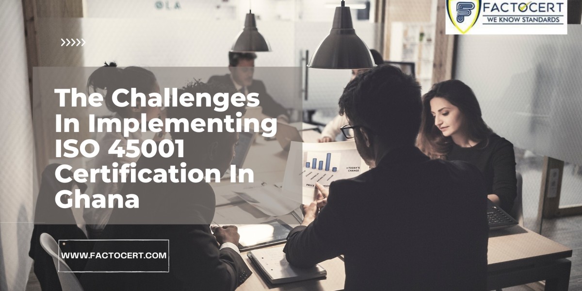 What are the challenges in implementing ISO 45001 Certification In Ghana?