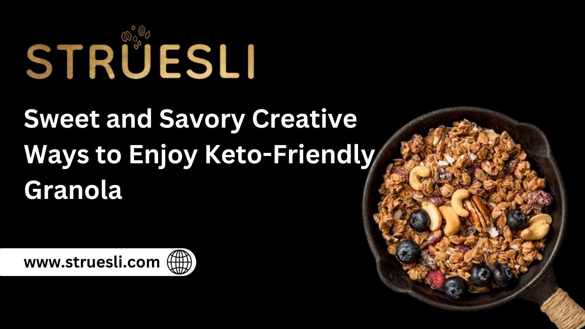 Sweet and Savory: Creative Ways to Enjoy Keto-Friendly Granola |...