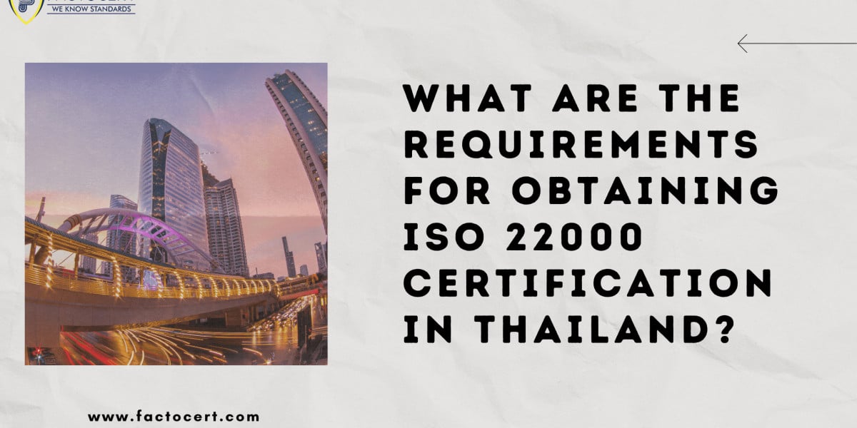 What are the requirements for obtaining ISO 22000 certification in Thailand?