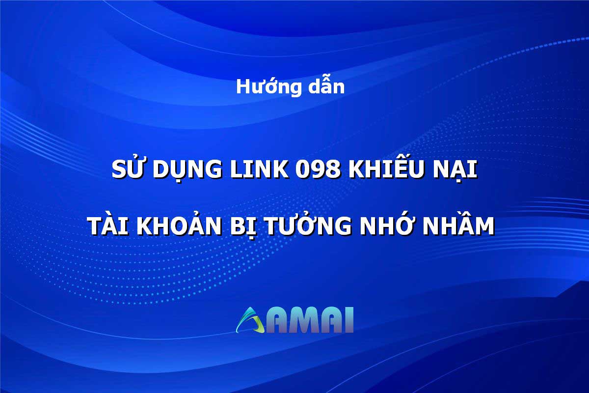 Sử dụng link 098 để khiếu nại tài khoản Facebook bị tưởng nhớ nhầm