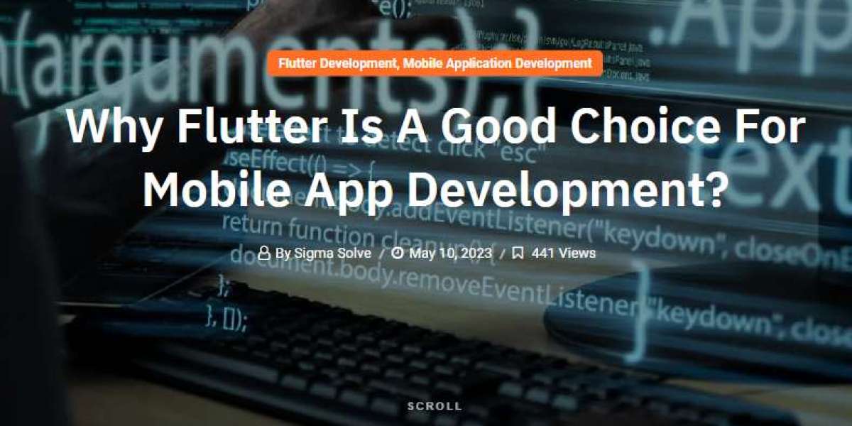 Why Flutter Is A Good Choice For Mobile App Development?