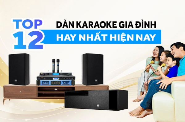 Bật mí TOP 12 Dàn Karaoke Gia Đình Hay Nhất Hiện Nay (NEW 2023)