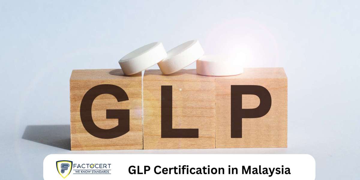 Benefits of GLP Certification in Malaysia