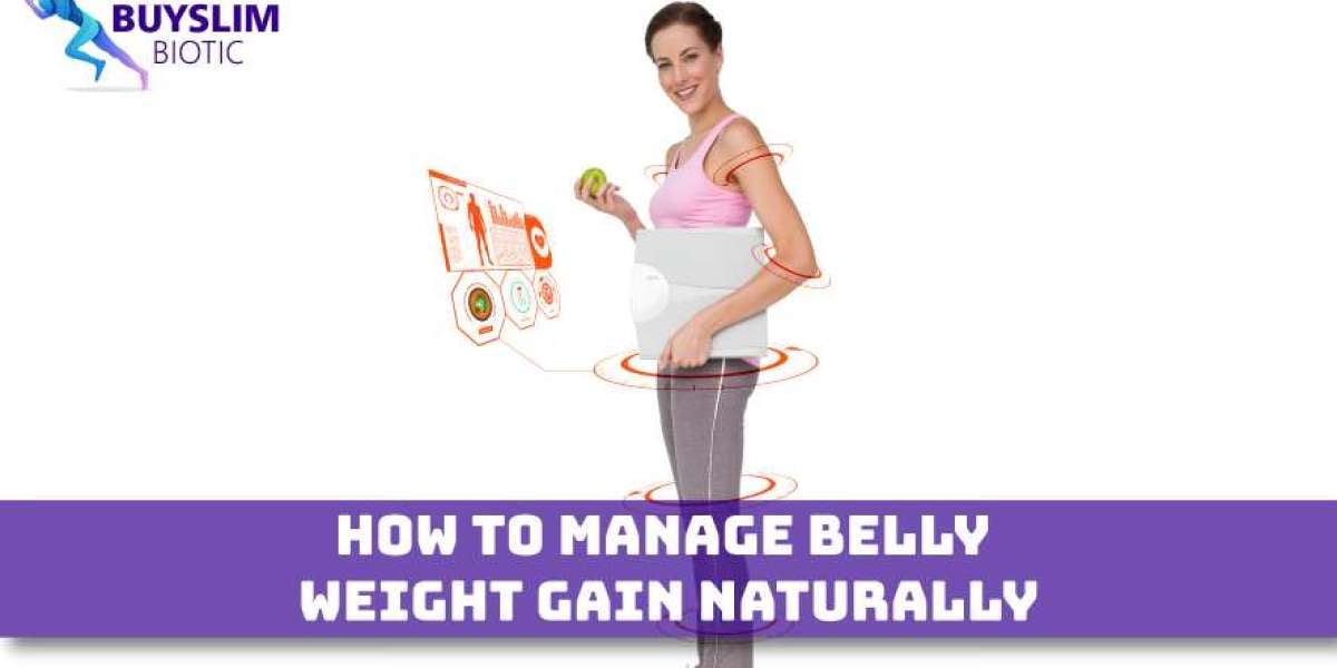 How to Manage Belly weight Gain Naturally