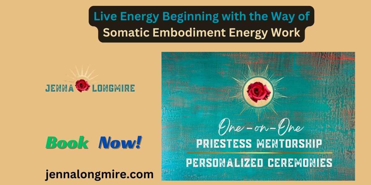 Live Energy Beginning with the Way of Somatic Embodiment Energy Work
