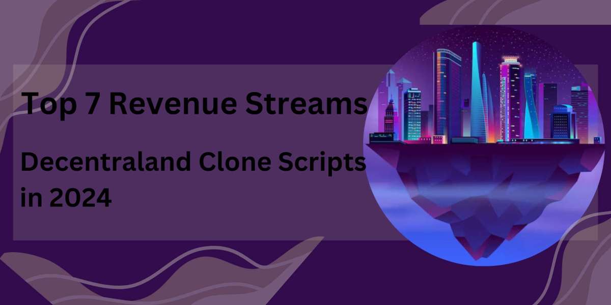 Top 7 Sources of Income for Clone Scripts and Decentraland by 2024