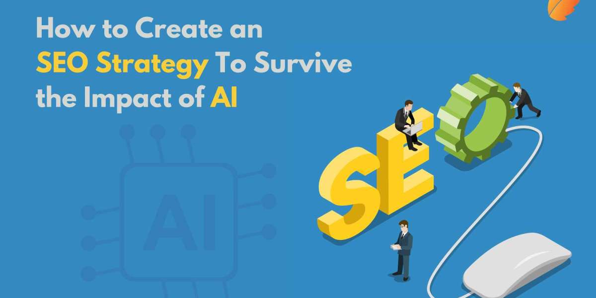 How to Create an SEO Strategy To Survive the Impact of AI