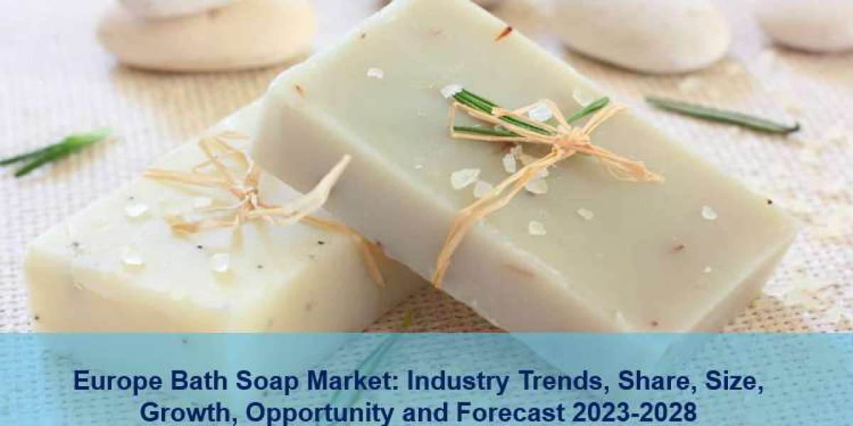 Europe Bath Soap Market Report 2023-2028: Size, Share, Industry Growth Analysis, Revenue and Forecast