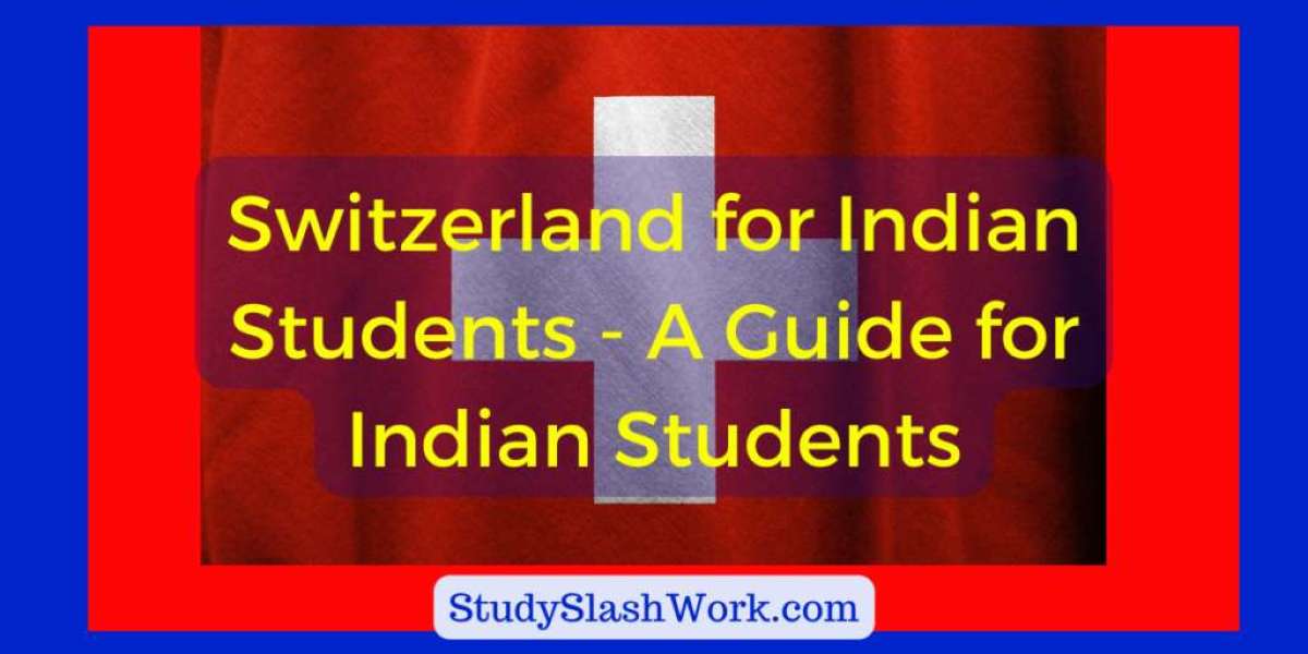 Swiss Excellence: A Guide to Studying in Switzerland for Indian Students"