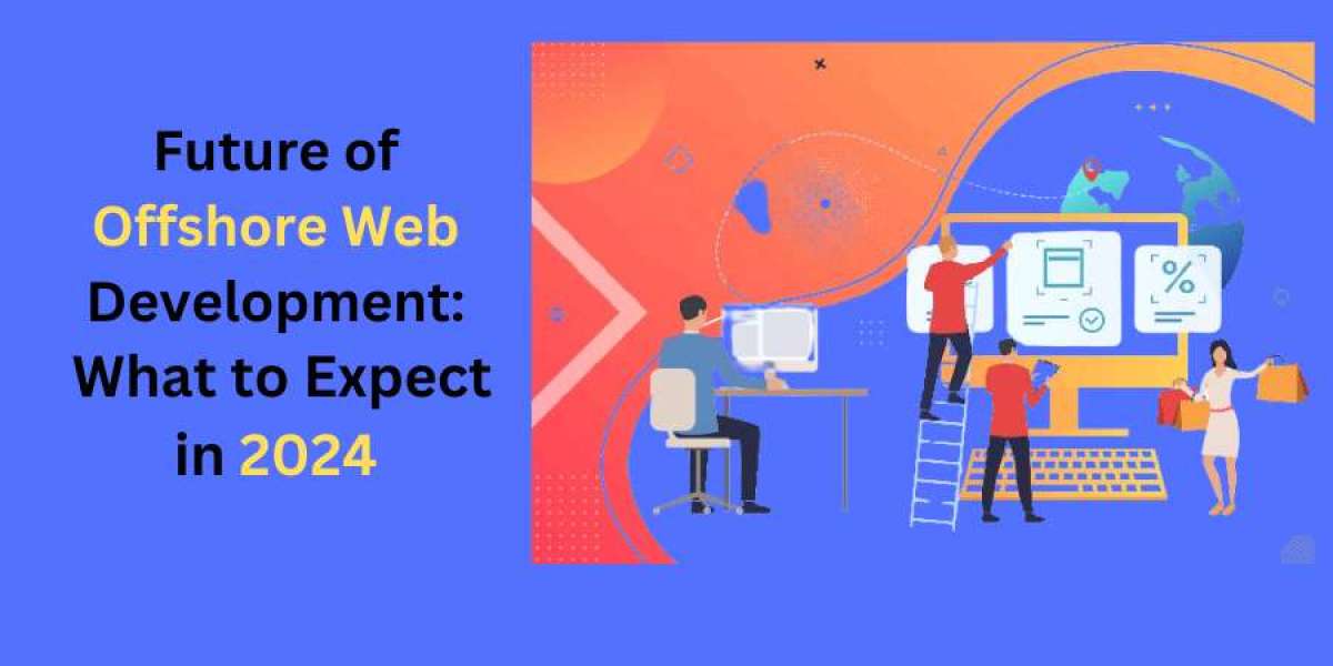 Future of Offshore Web Development: What to Expect in 2024