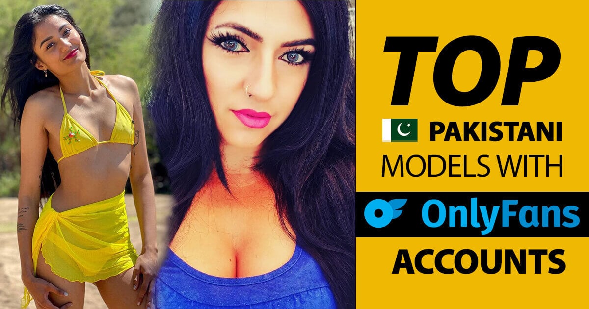 Top 10 Best Pakistani Onlyfans Accounts To Follow