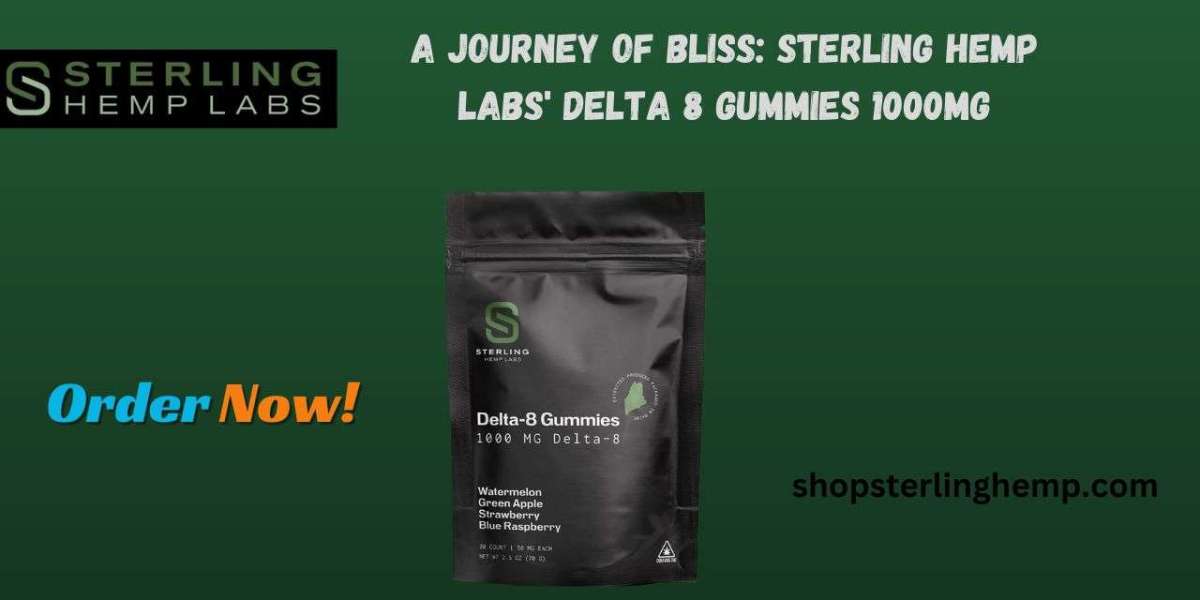 A Journey of Bliss: Sterling Hemp Labs' Delta 8 Gummies 1000mg
