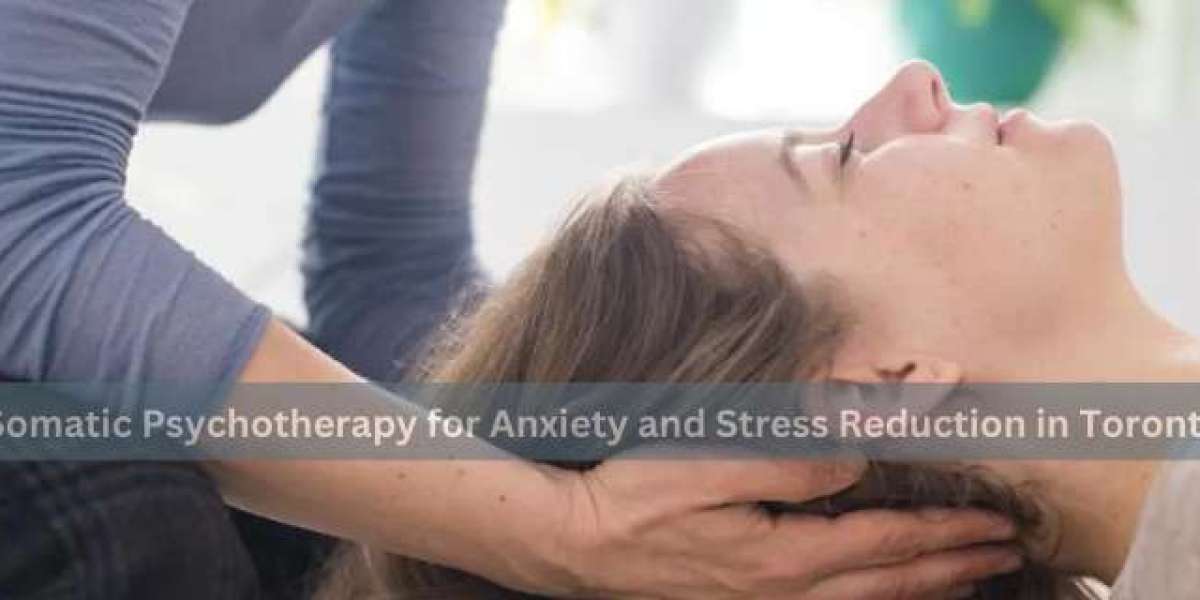 Somatic Psychotherapy for Anxiety and Stress Reduction in Toronto
