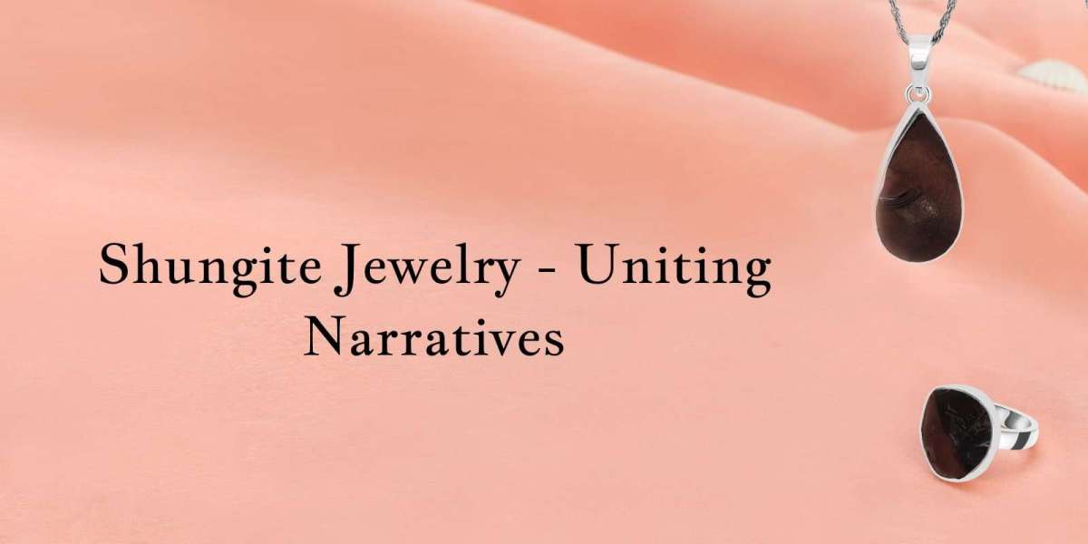 Harmony's Tapestry: Shungite Jewelry Weaving Stories of Unity