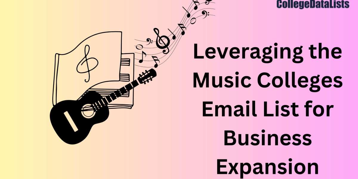 Leveraging the Music Colleges Email List for Business Expansion