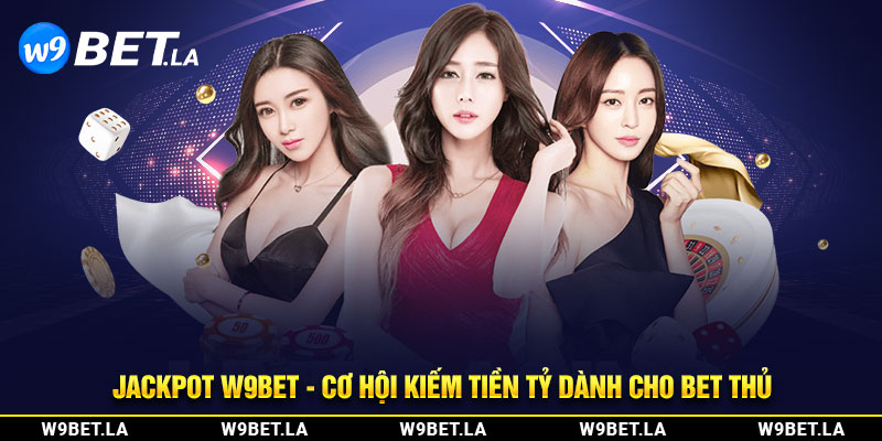 Jackpot W9bet - Bộ Môn Siêu Hot Trong Năm 2024 Cho Newbie