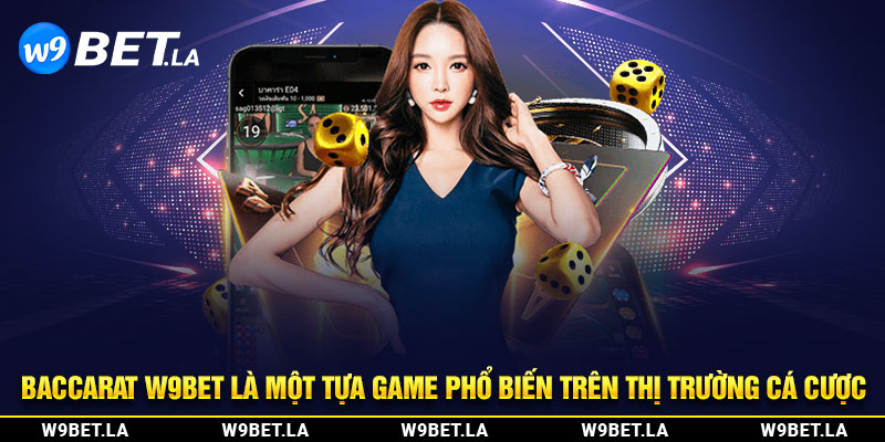 Baccarat W9bet - Game Hot Nhất Thị Trường Việt Nam 2024