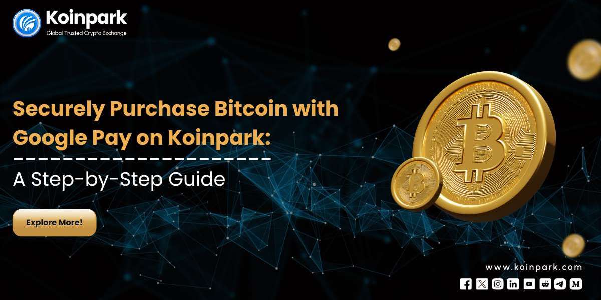 Securely Purchase Bitcoin with Google Pay on Koinpark: A Step-by-Step Guide