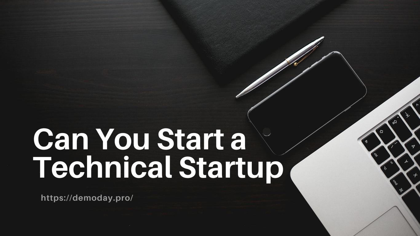 Can You Start a Technical Startup Without a Tech Background? - Demo Day
