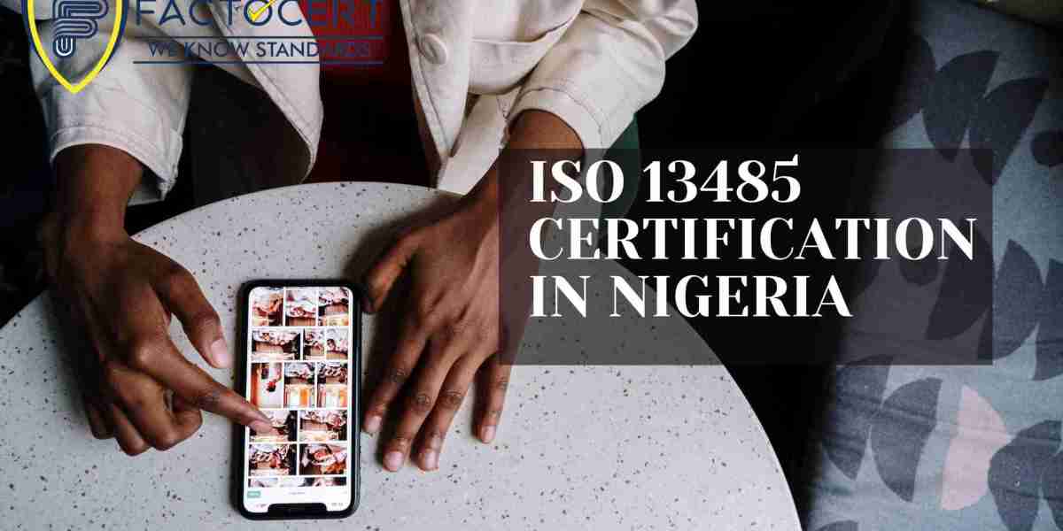 Best Process of Obtaining ISO 13485 Certification in Nigeria