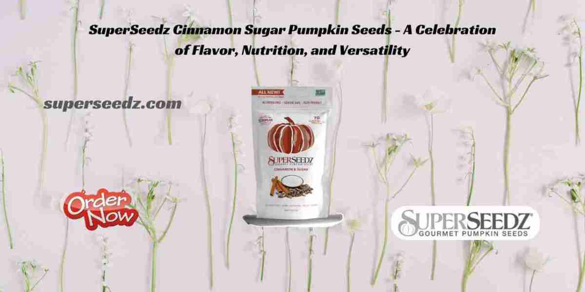 SuperSeedz Cinnamon Sugar Pumpkin Seeds - A Celebration of Flavor, Nutrition, and Versatility