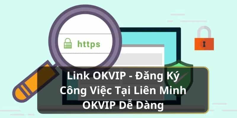 Link OKVIP - Đăng Ký Công Việc Tại Liên Minh OKVIP Dễ Dàng