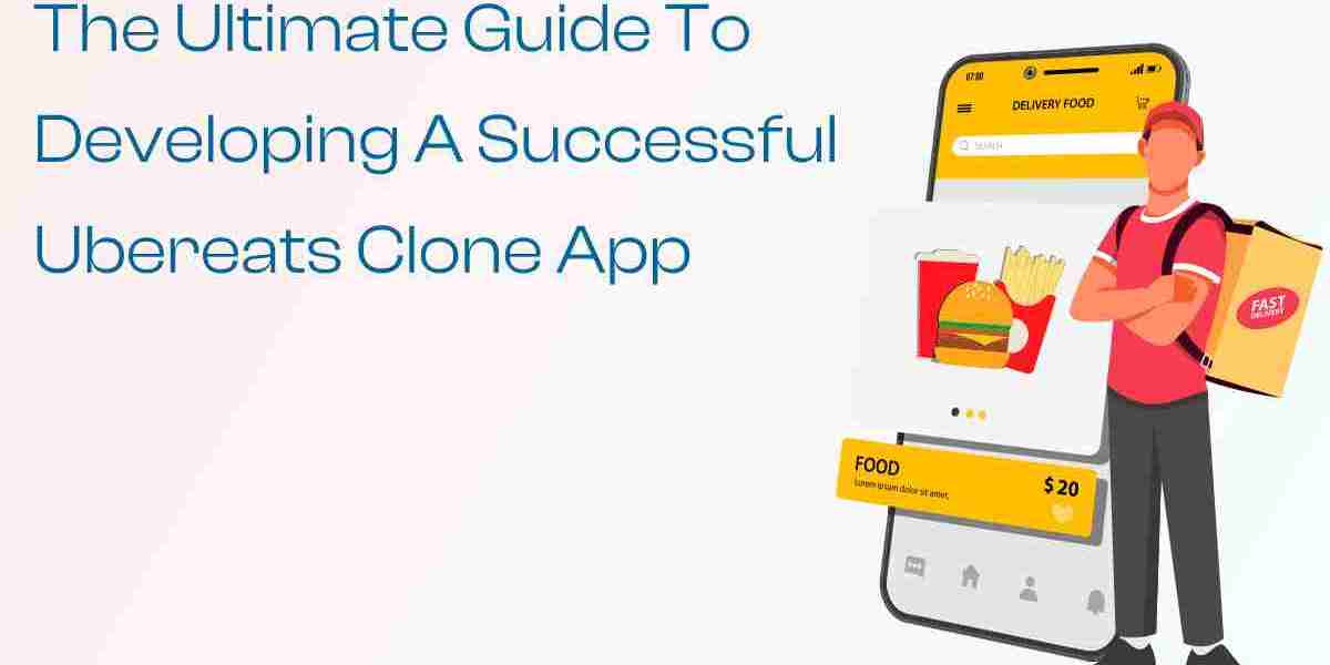 The Ultimate Guide to Developing a Successful UberEats Clone App