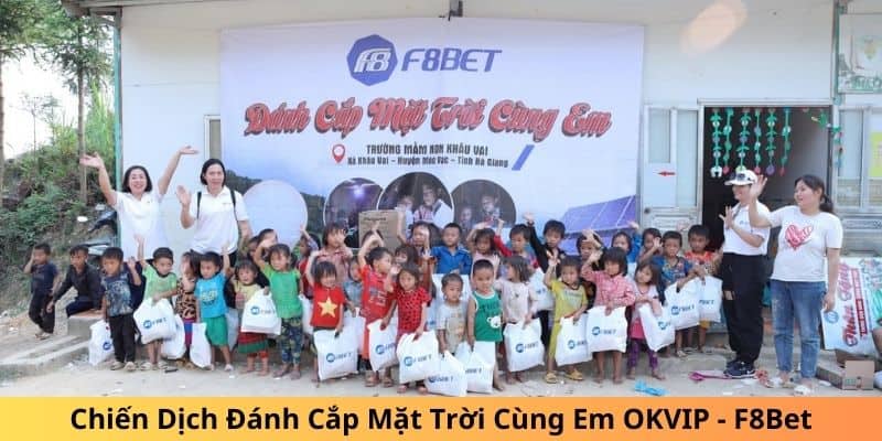 Chiến Dịch Đánh Cắp Mặt Trời Cùng Em OKVIP - F8BET