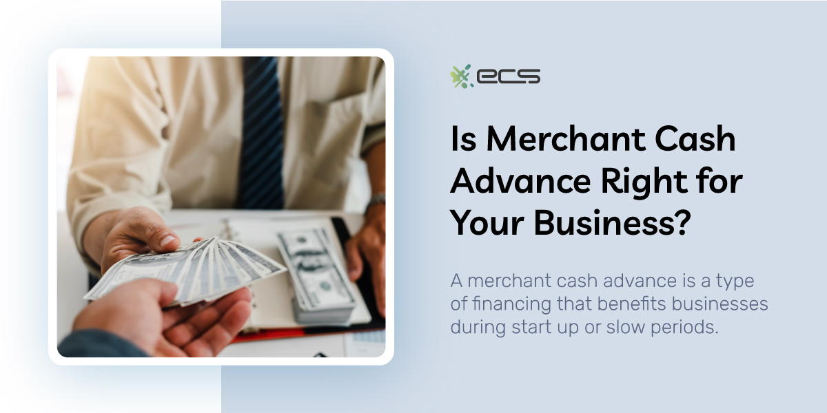 Is True Merchant Cash Advance Right for Your Business? - ECS Payments