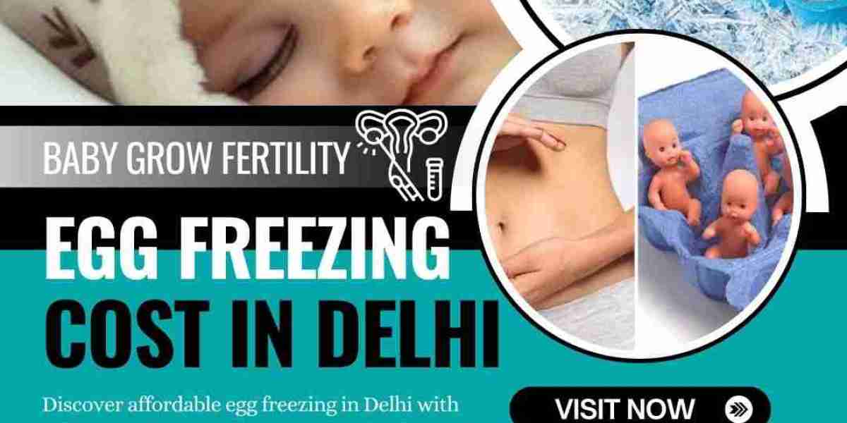 Exploring Egg Freezing Cost in Delhi: A Comprehensive Guide by Baby Grow Fertility
