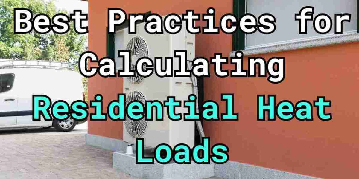 Residential Heat Load Calculation: Key Factors and Best Practices