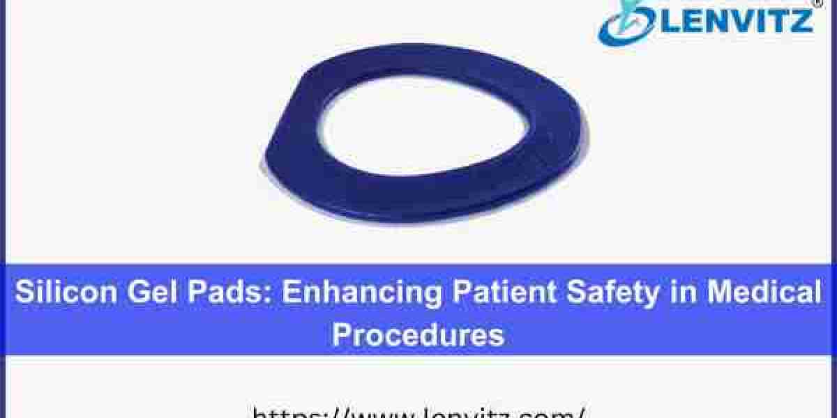 Silicon Gel Pads: Enhancing Patient Safety in Medical Procedures