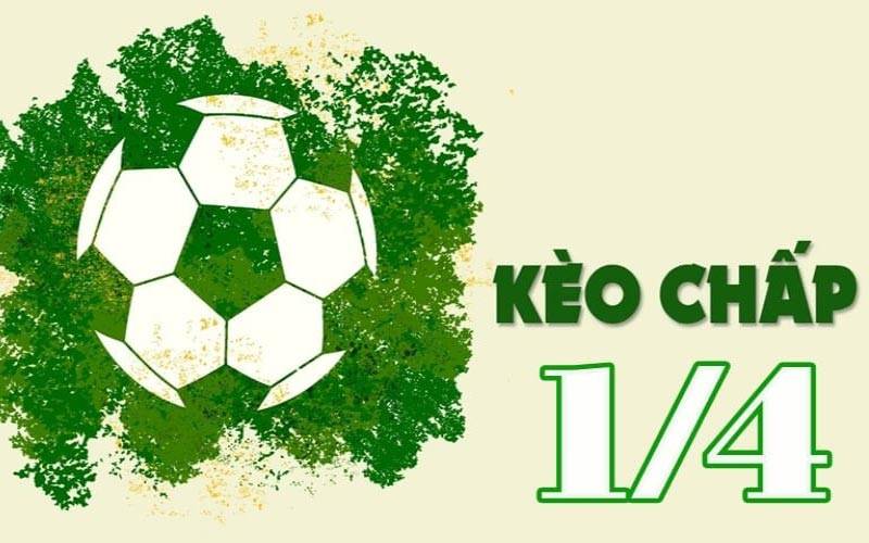 Kèo chấp 1/4 là gì? Hướng dẫn cách chơi kèo 1/4 hiệu quả cao