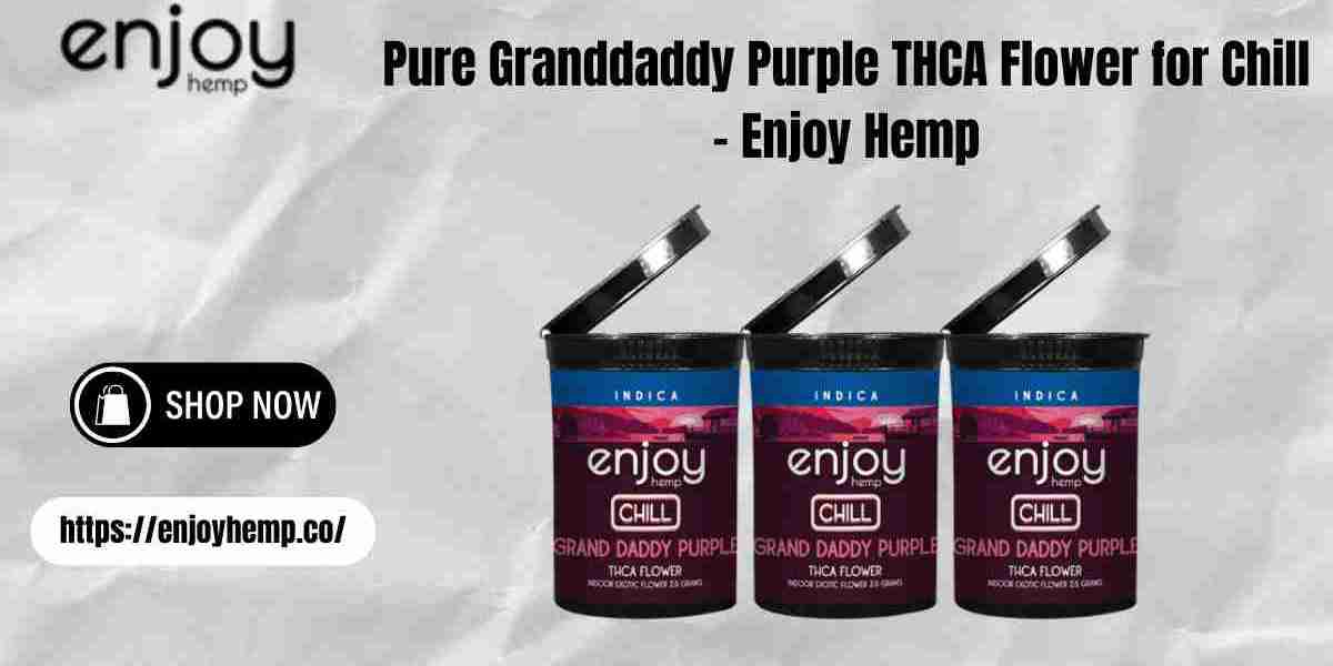 Pure Granddaddy Purple THCA Flower for Chill - Enjoy Hemp